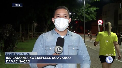 Covid-19 em Minas: Indicador baixo é reflexo do avanço da vacinação