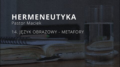 2023.11.15 - ChIBiM - HERMENEUTYKA cz14 - JEZYK OBRAZOWY - METAFORY - Pastor Maciek