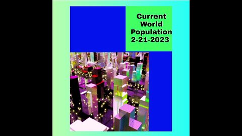 WORLD POPULATION 2-21-2023