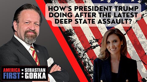 How's President Trump doing after the latest Deep State assault? Alina Habba with Dr. Gorka