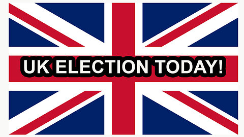 UK ELECTION TODAY! HOW WILL IT GO? A WIN FOR REFORM? 4 JULY 2024