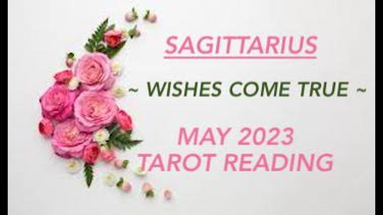 SAGITTARIUS ~ WISHES COME TRUE ~ MAY 2023 #TAROT #READING