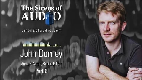 Big Finish - John Dorney Interview Part 2 // Doctor Who : The Sirens of Audio Episode 31