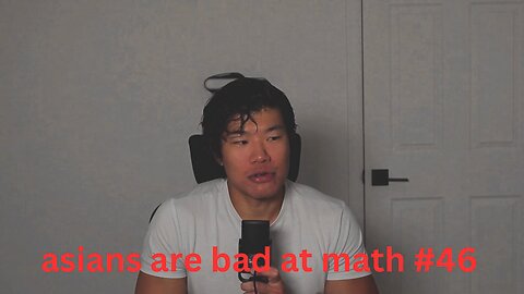 asians are bad at math #46