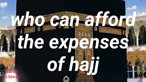 Who can afford the expenses of hajj