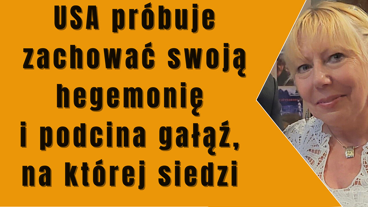 USA próbuje zachować swoją hegemonię i podcina gałąź, na której siedzi