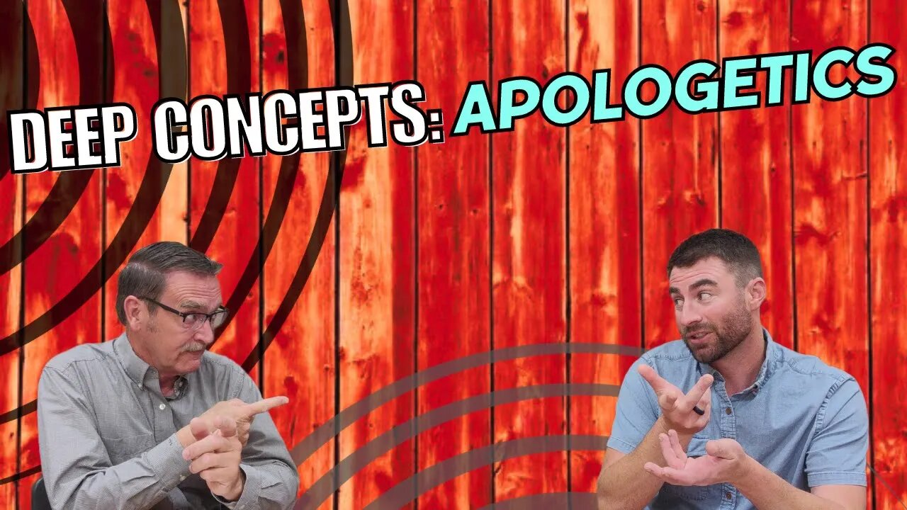 Deep Concepts: Apologetics