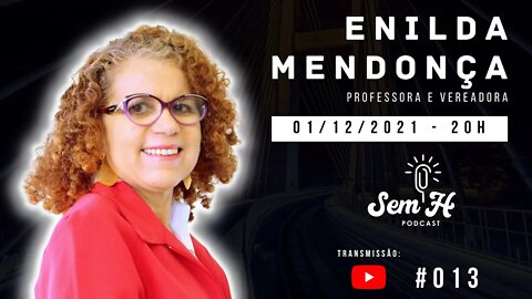 ENILDA MENDONÇA - Sem H Podcast #013