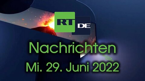 RT DE Nachrichten Mittwoch 29. Juni 2022