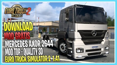 Mod Grátis Mercedes Axor 2644 Quality 3d EURO TRUCK SIMULATOR 2 1.41