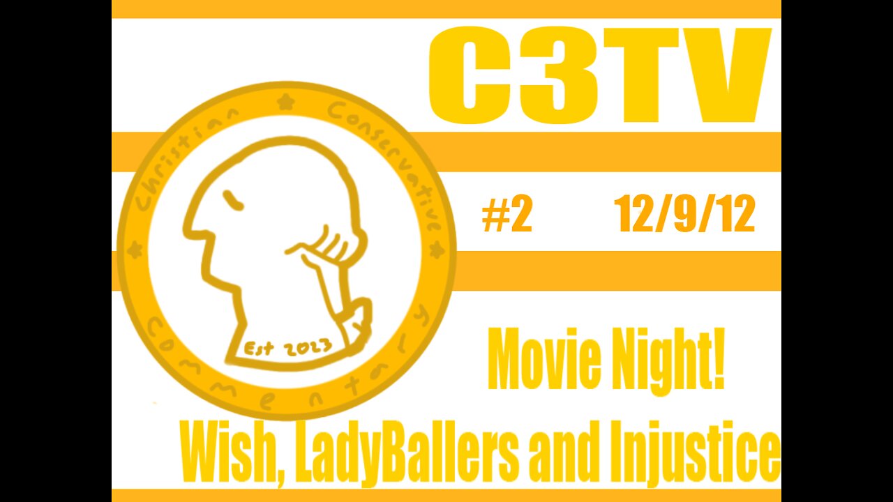 C3TV- Episode 2: Movie Night! Wish, LadyBallers and INJUSTICE