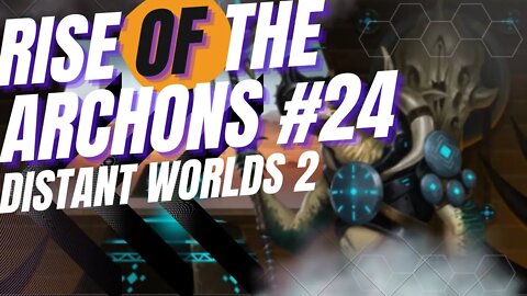 End game goals | #distantworlds2 Rise of the Archons ep#24