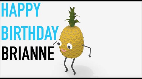 Happy Birthday BRIANNE! - PINEAPPLE Birthday Song