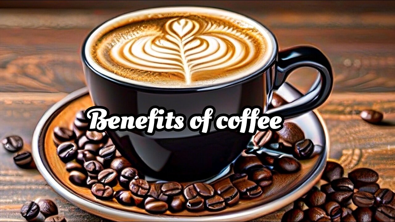 Benefits of coffee