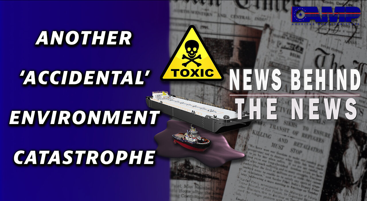 Another ‘Accidental’ Environmental Catastrophe | NEWS BEHIND THE NEWS March 30th, 2023