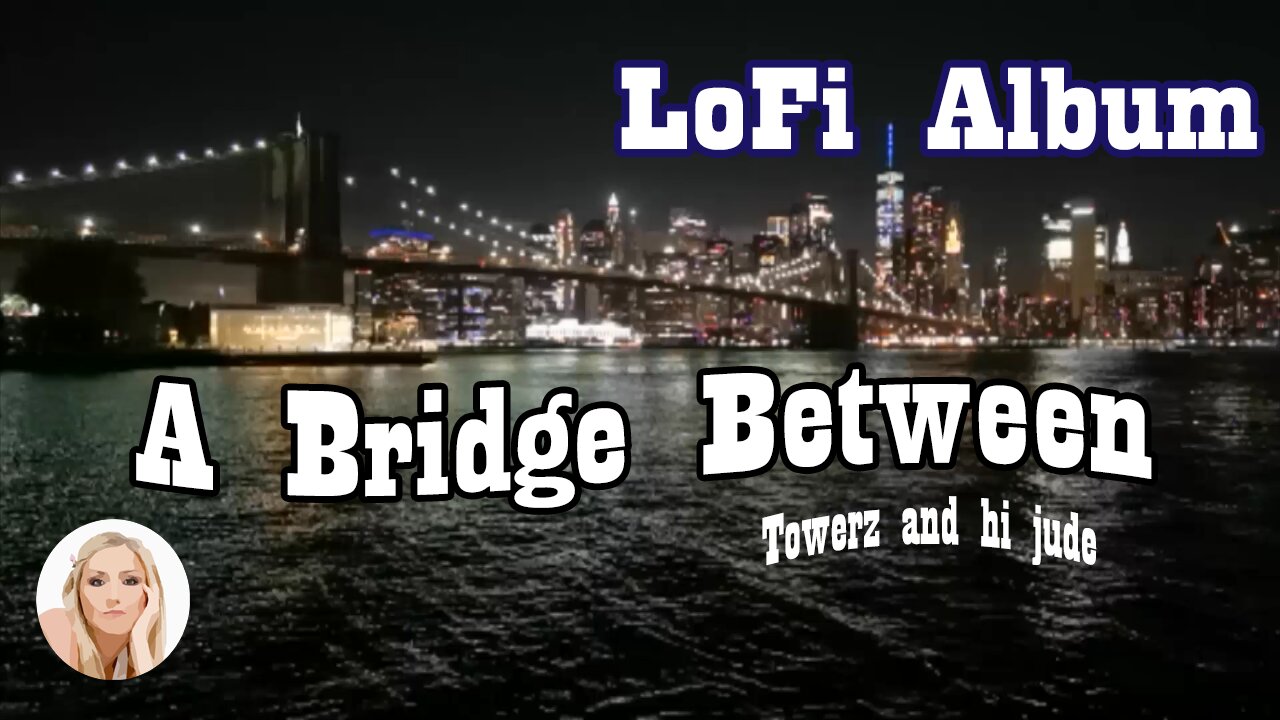 RELAX to A Bridge Between: Lofi Music Vibes by the Brooklyn Bridge New York City - Motion Background