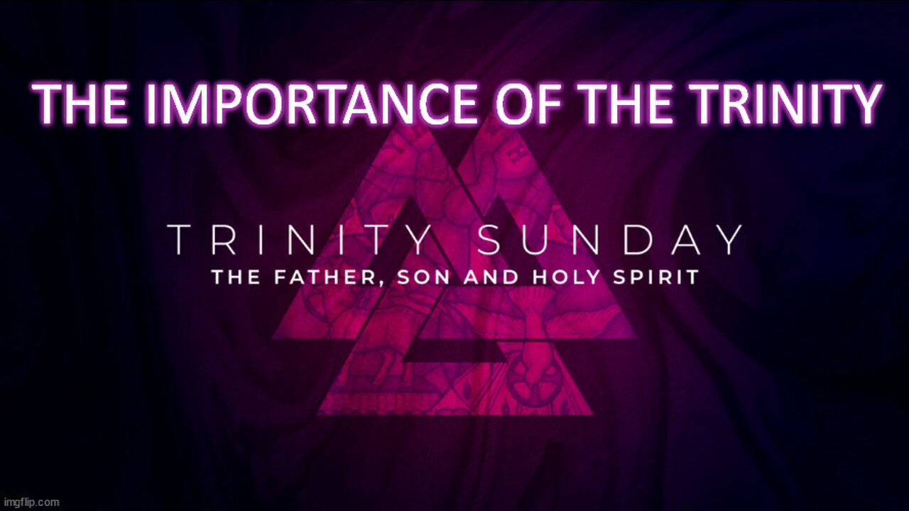Trinity Sunday: The Importance of the Trinity!