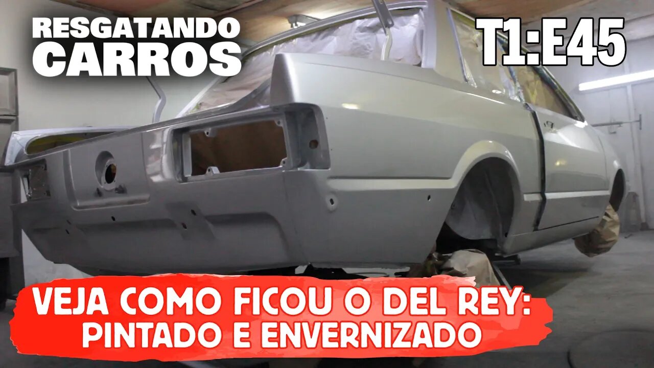 Veja como ficou o Del Rey: Pintado e Envernizado "Resgatando Carros" T1:E45