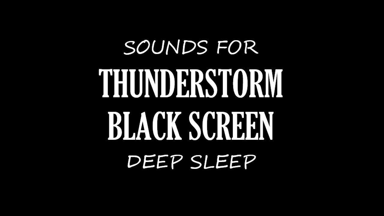 Sounds for Deep Sleep-- Thunderstorm--Black Screen