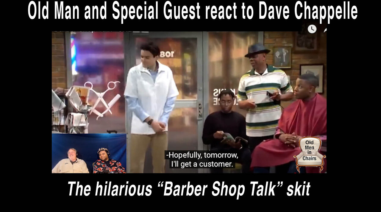 An Old man and Special Guest react to Dave Chappelle's SNL Skit "Barber Shop Talk."