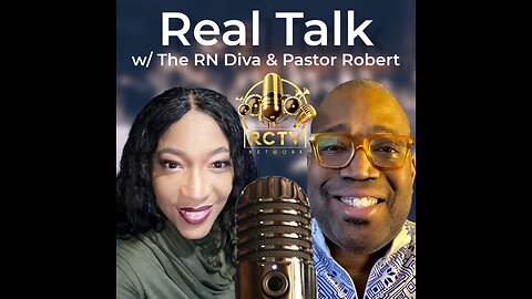 Real Talk w/ The RN Diva & Pastor Robert #010