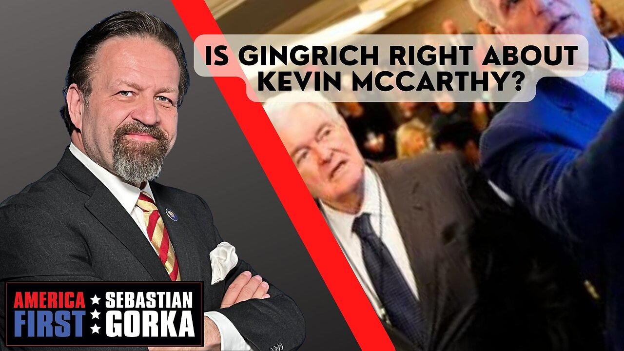 Sebastian Gorka FULL SHOW: Is Gingrich right about Kevin McCarthy?