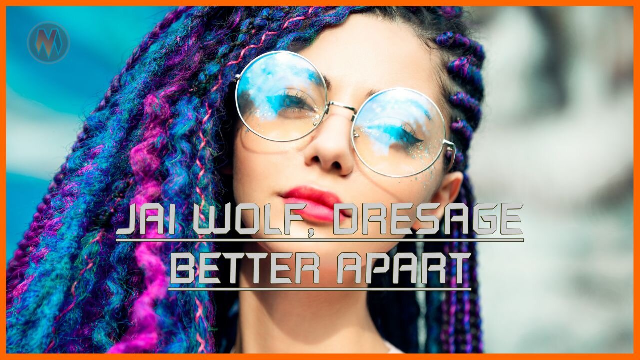 Jai wolf - Better apart (Ft. Dresage)