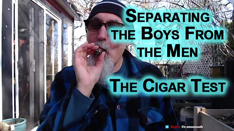 Separating the Boys From the Men: The Cigar Test