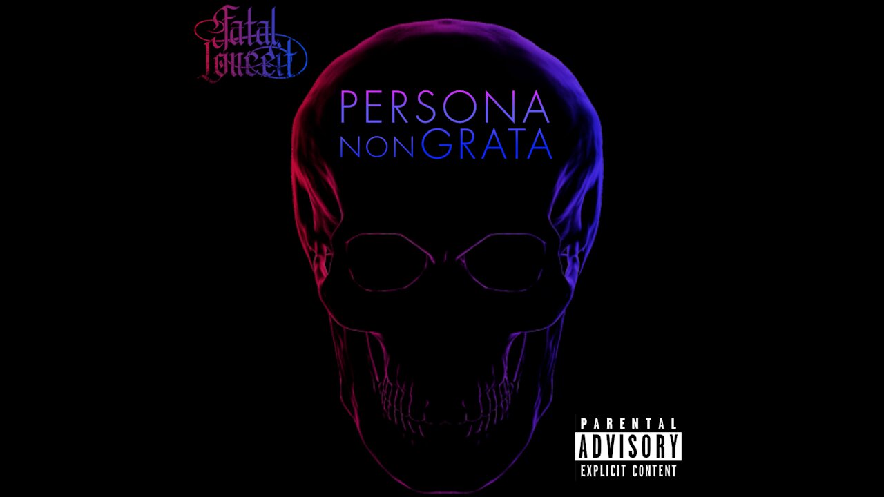 FATAL CONCEIT - PERSONA NON GRATA [EXPLICIT]