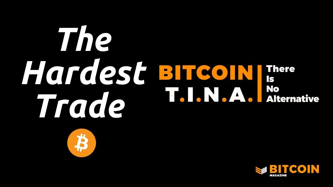 The Hardest Trade: BitcoinTina on Bitcoin