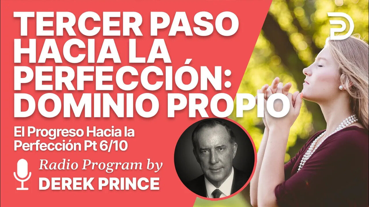 El Progreso hacia la Perfeccion 6 de 10 - El tercer paso: Dominio Propio