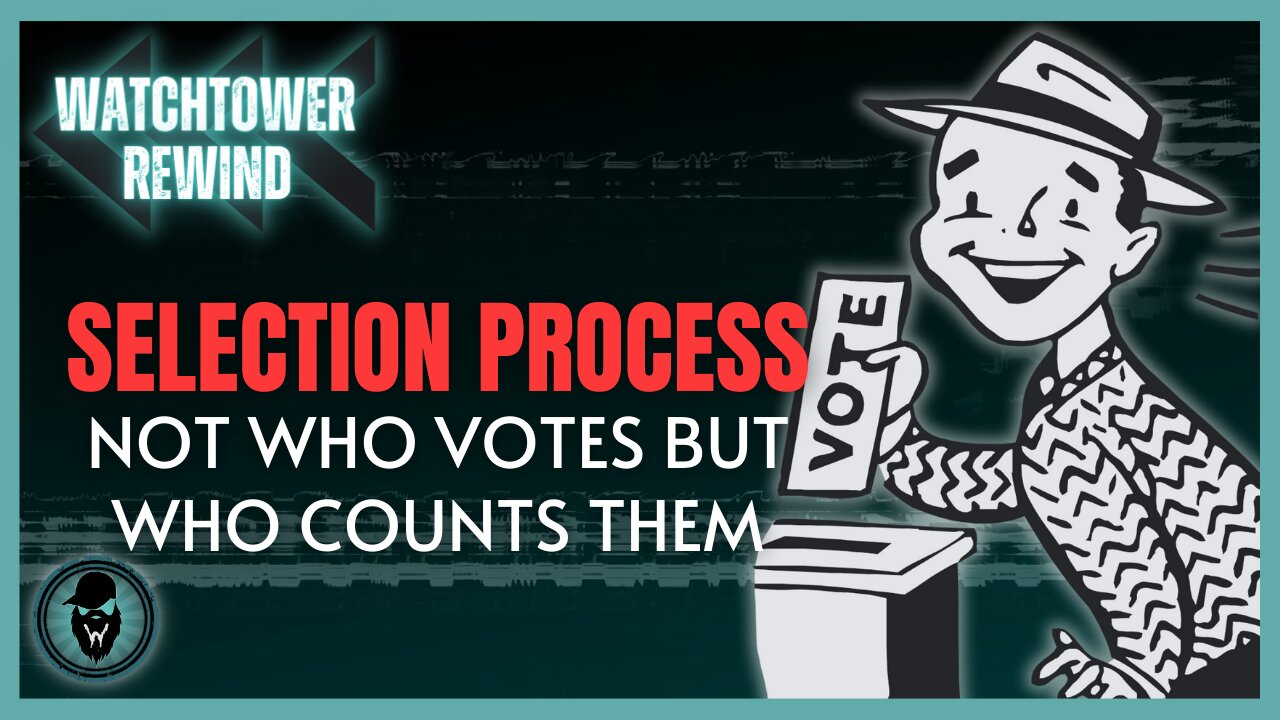 Selection Process: Not Who Votes But Who Counts Them