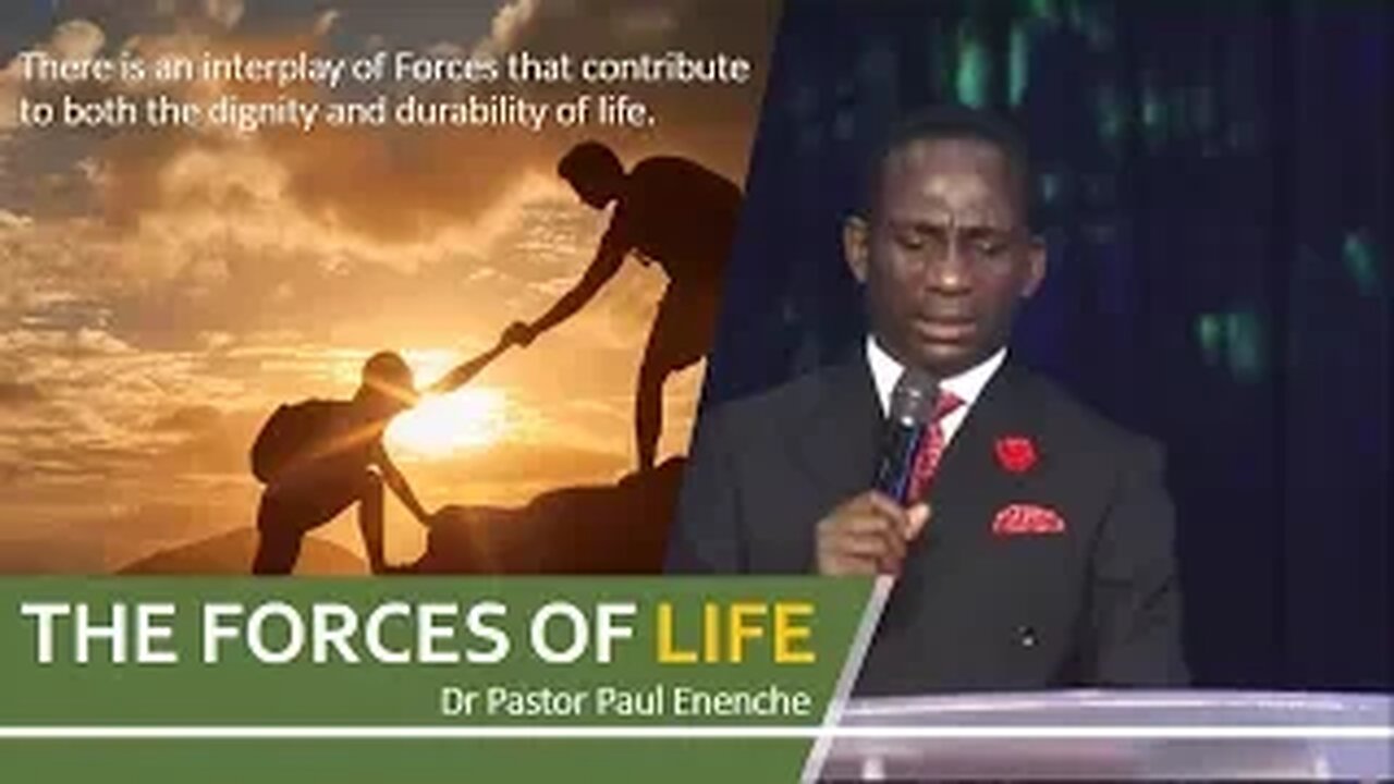 The Forces Of Life - Dr Pastor Paul Enenche