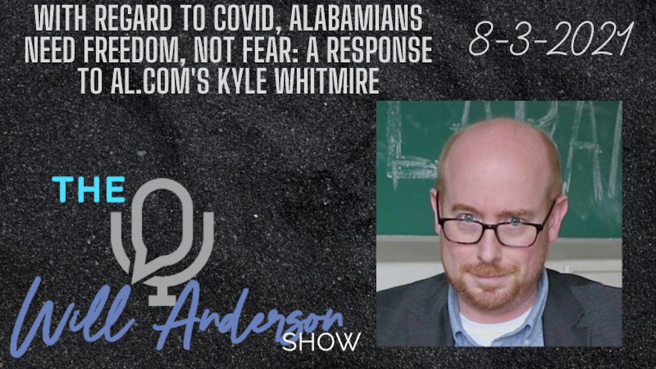 With Regard To COVID, Alabamians Need Freedom, Not Fear: A Response To Al.com's Kyle Whitmire