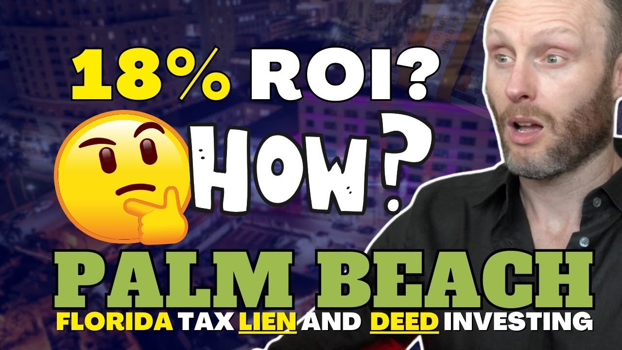 Palm Beach County | Florida Tax Lien & Deed Investing | Earn Up To 18% ROI?