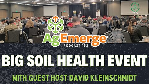 AgEmerge Podcast 152: 2024 Big Soil Health Event