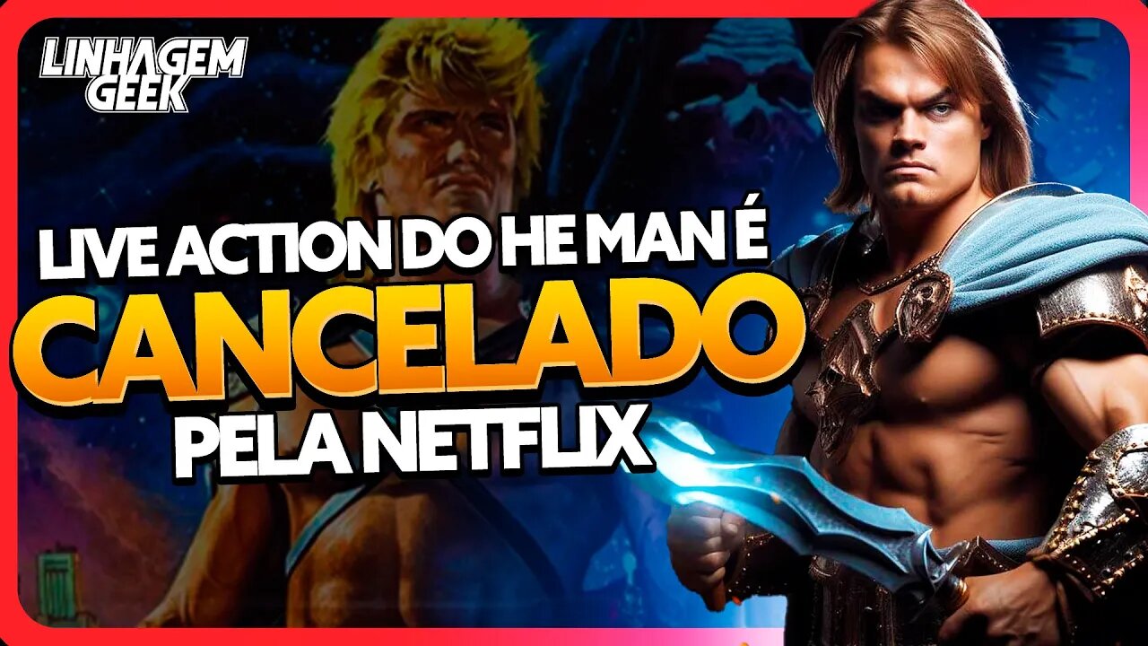 LIVE ACTION DO HE MAN É CANCELADO!