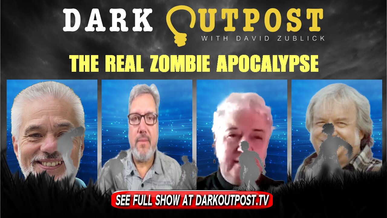 Dark Outpost 11-17-2021 The Real Zombie Apocalypse