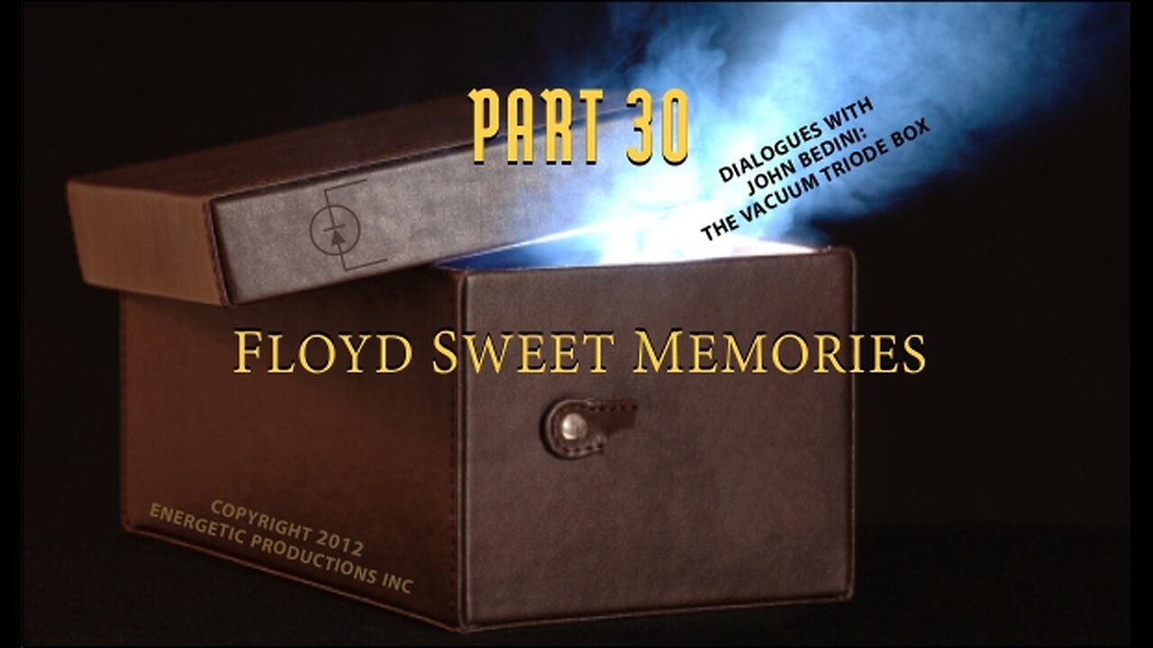 Energy From The Vacuum 30 - Floyd Sweet Memories (2012)