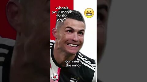 Push Pause to Choose Cristiano's Mood For The Day