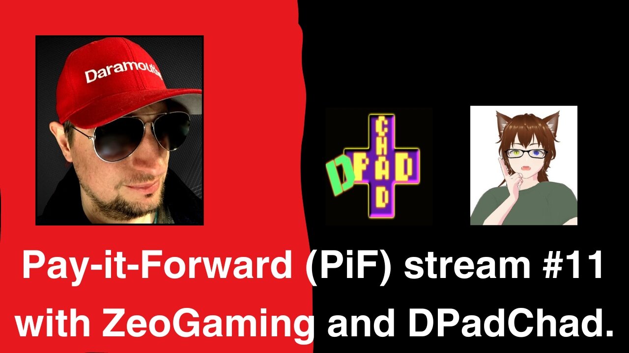 Pay-it-Forward (PiF) stream #11 with ZeoGaming and DPadChad.