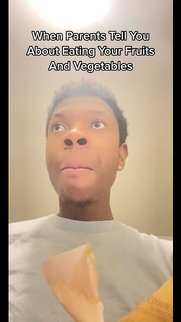 Parents Telling You Eat Fruits And Vegetables