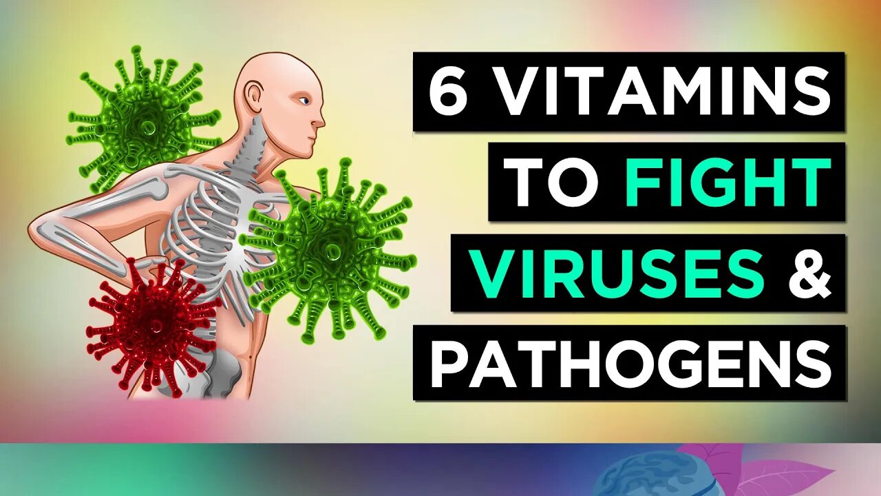 6 Vitamins To FIGHT VIRUSES and PATHOGENS