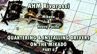 AHM Rivarossi steam MIkado drivers quartering part 6