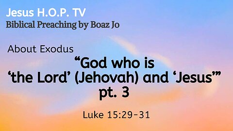 "God who is 'the Lord' (Jehovah) and 'Jesus'" pt. 3 - Boaz Jo