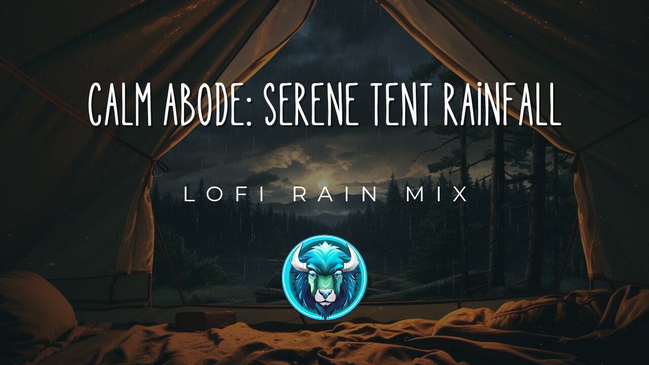 Calm Abode: Serene Tent Rainfall | Laid-back Lofi Hip Hop for Relaxation, Focus, and Study