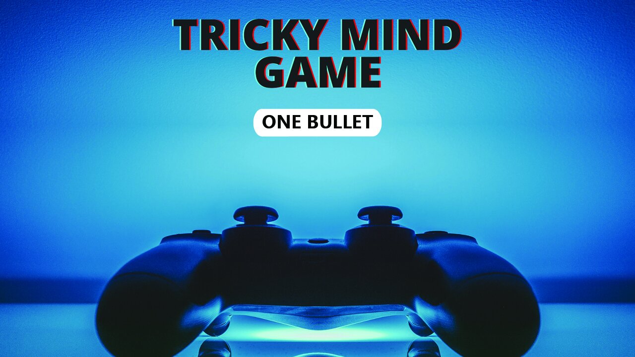 Tricky Mind Game Play ( One Bullet Game)