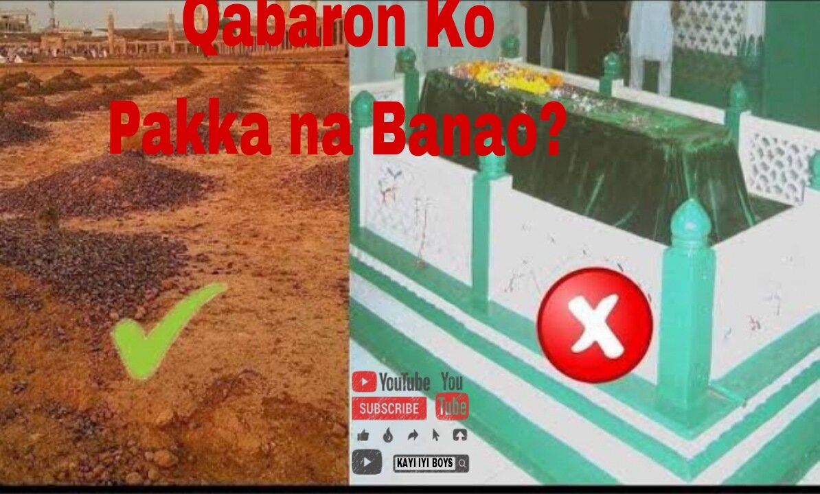 Qabaron Ko Pakka (Mazaar) Na Banao Nabi S A W ka Hukum Hai.