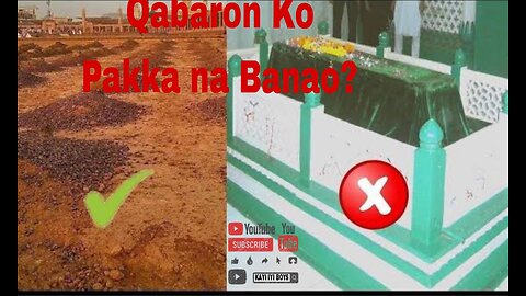 Qabaron Ko Pakka (Mazaar) Na Banao Nabi S A W ka Hukum Hai.