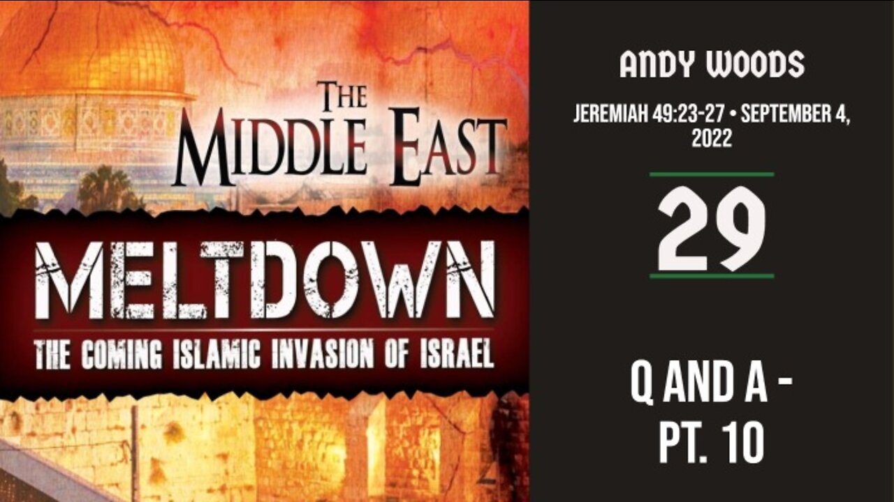 The Middle East Meltdown 029. Q & A 10. Dr. Andy Woods. 9-4-22